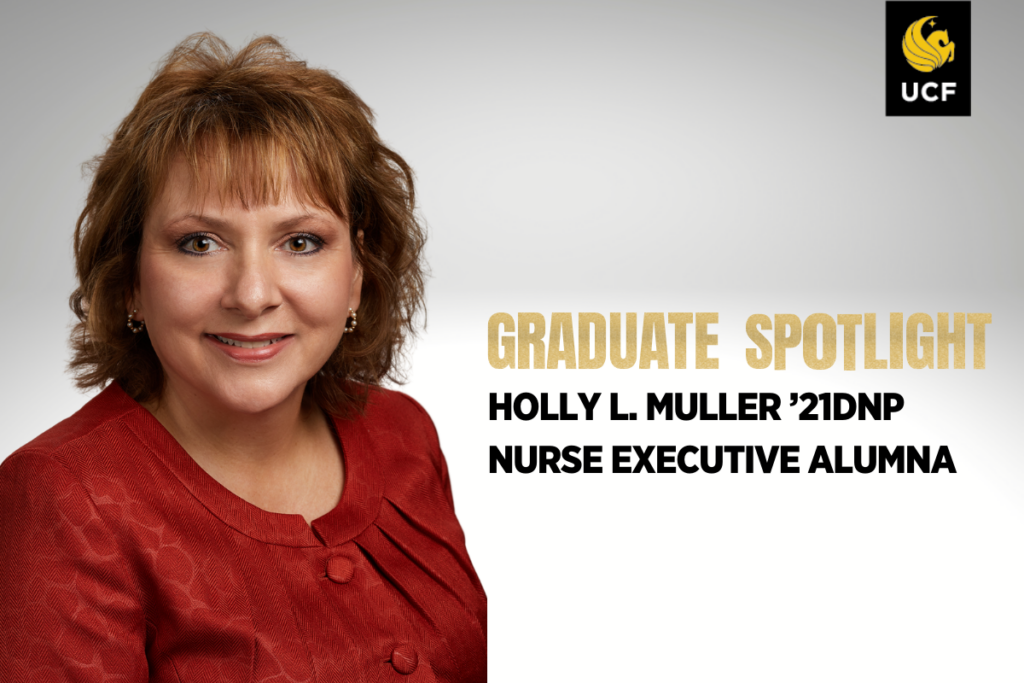 Holly L. Muller, a Nurse Executive Doctor of Nursing Practice (DNP) Alumna of the UCF College of Nursing