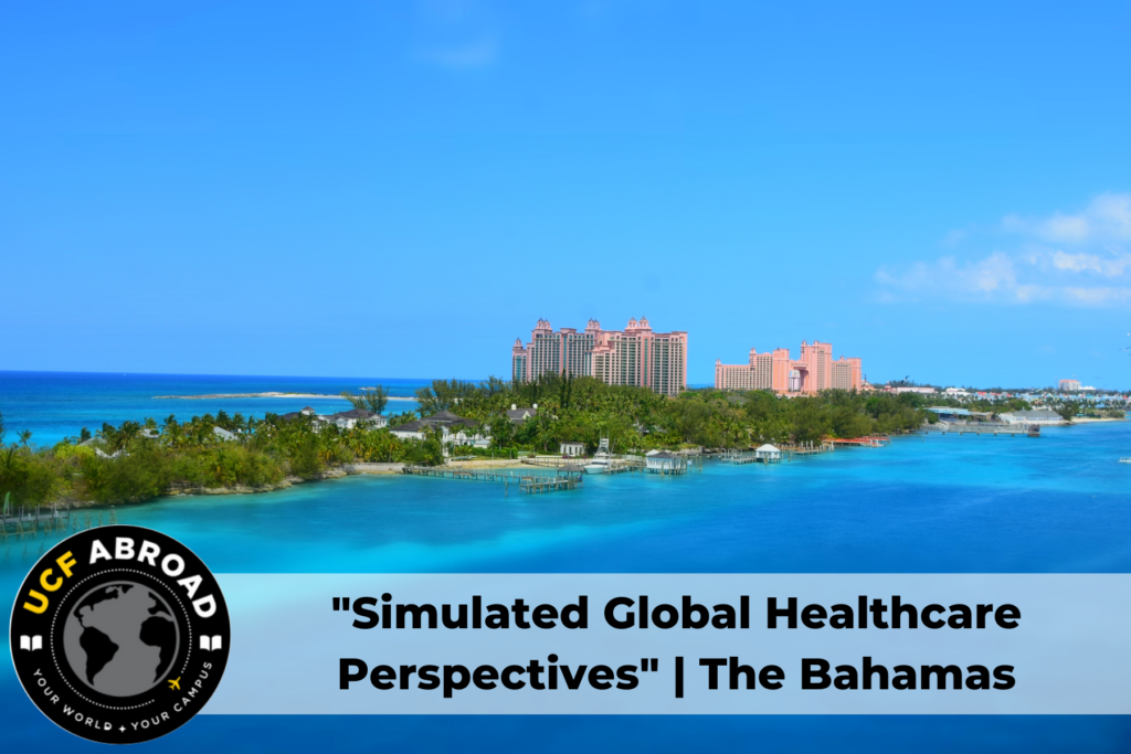 Simulated Global Healthcare Perspectives with UCF Abroad in Nassau, Paradise Island, The Bahamas 